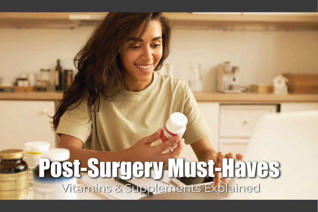 Post-Surgery Must-Haves: Vitamins & Supplements Explained