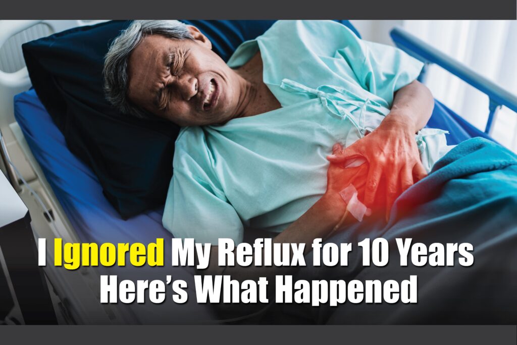 I Ignored My Reflux for 10 Years — Here’s What Happened