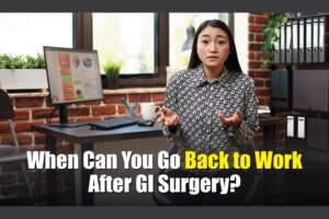When Can You Go Back to Work After GI Surgery?