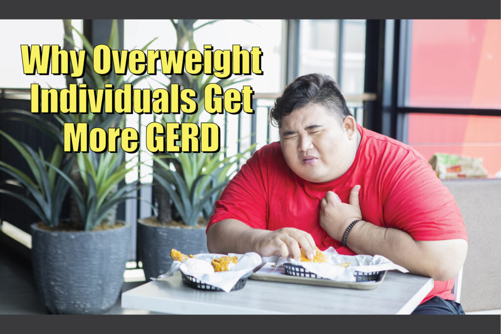 Why Overweight Individuals Get More GERD​
