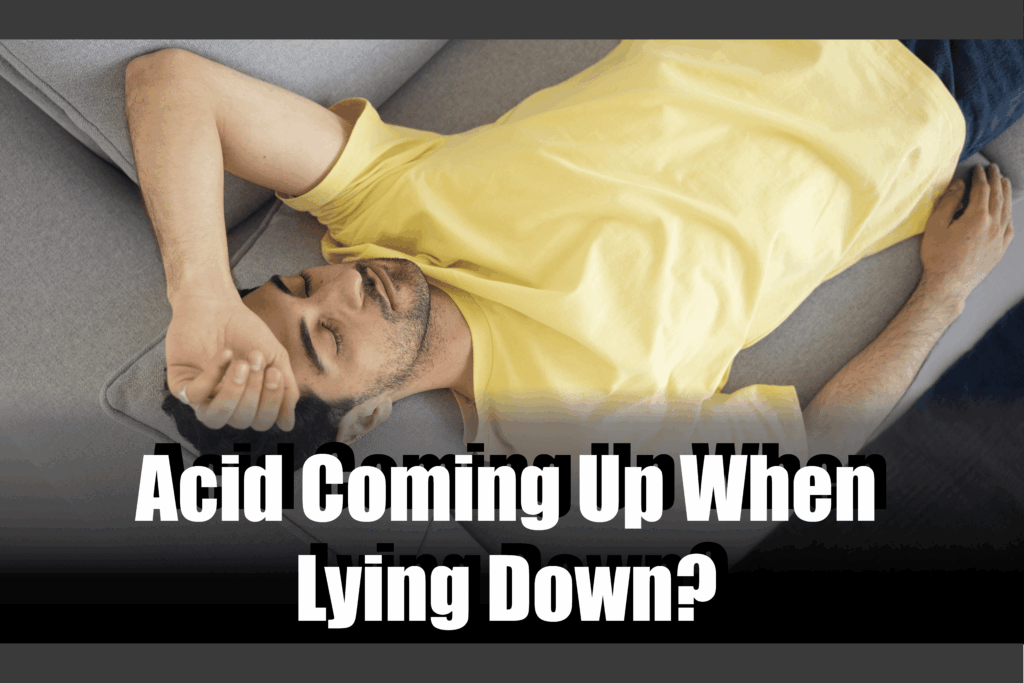 Acid Coming Up When Lying Down